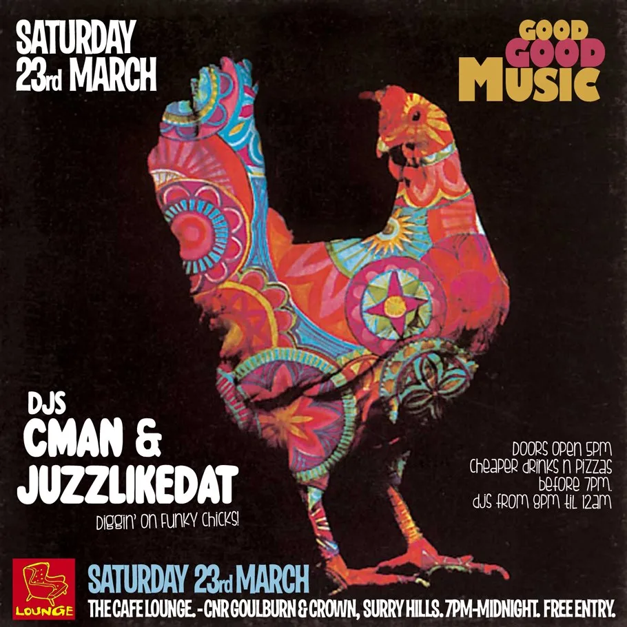 Good Good Music flyer for DJs CMAN and Juzzlikedat at Cafe Lounge, Surry Hills, Saturday 23 March, with a patterned rooster illustration